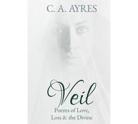 Veil: Poems of Love, Loss & The Divine
