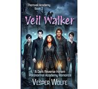 Veil Walker: A Dark Reverse Harem Paranormal Academy Romance (Thornveil Academy)