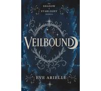 Veilbound: The Shadow and Starlight Archives