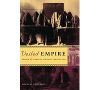 Veiled Empire: Gender and Power in Stalinist Central Asia