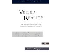 Veiled Reality: An Analysis Of Present- Day Quantum Mechanical Concepts (Frontiers in Physics)