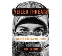 Veiled Threats : Women and Global Jihad