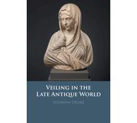 Veiling in the Late Antique World