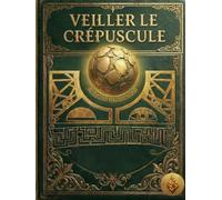 Veiller le Crépuscule - Guide pour aidants: Alzheimer, Corps de Lewy et DFT