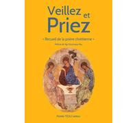 Veillez et priez: Recueil de la prière chrétienne