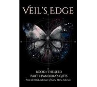 Veil's Edge Book 1 The Seed: Part 1 Pandora's Gifts