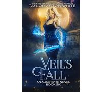 Veil's Fall: A Witch Detective Urban Fantasy: 6 (Alice Skye series)