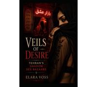 Veils of Desire: Tehran’s Shadow Sex Bazaars