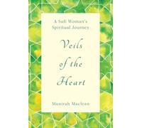 Veils of the Heart: A Sufi Woman's Spiritual Journey