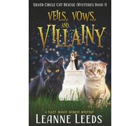Veils, Vows, and Villainy: 11 (Silver Circle Cat Rescue Mysteries)
