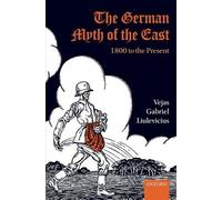 Vejas Gabriel Liulevicius The German Myth of the East (Hardback)