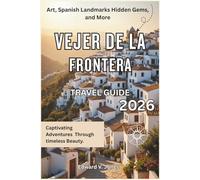 Vejer de la Frontera: The Hidden Hill of Andalusia 2026: A Complete Travel Guide to Vejer de la Frontera, Spain - Whitewashed Streets, Ocean Winds, and Moorish Walls.