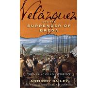 Velazquez and the Surrender of Breda: The Making of a Masterpiece