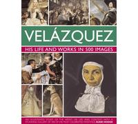 Velazquez: His Life & Works in 500 Images