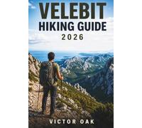VELEBIT HIKING GUIDE 2026: Trails, Routes, Mountain Huts, Maps & Navigation Across Croatia’s Velebit National Park
