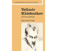 Velimir Khlebnikov: A Critical Study (Cambridge Studies in Russian Literature)