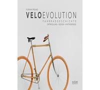 velo evolution - Fahrradgeschichte: Entwicklung, Freund, Kielwein.