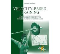 Velocity-Based Training. L'allenamento della forza nella preparazione atletica: teorie e pratiche evidence-based