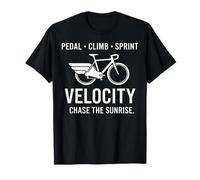 Velocity Cycling Pedal Climb Sprint Chase The Sunrise T-Shirt