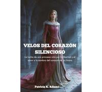 VELOS DEL CORAZÓN SILENCIOSO: La lucha de una princesa rota por la libertad y el amor a la sombra del corazón de un tirano