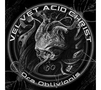 Velvet Acid Christ - Ora Oblivionis