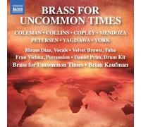 Velvet Brown; Daniel Prim; Fran Vielma; Hiram Diaz; Brass for Uncommon Times; Brian Kaufman - Brass For Uncommon Times (Coleman; Collins; Copley; Mendoza; Petersen; Yagisawa; York)