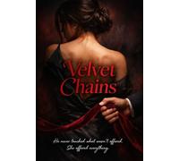 Velvet Chains: He never touched what wasn't offered. She offered everything.