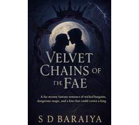 Velvet Chains of the Fae: A fae steamy fantasy romance of wicked bargains, dangerous magic, and a kiss that could crown a king