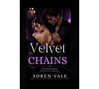 Velvet Chains: She wanted freedom. He gave her an obsession.