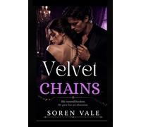 Velvet Chains: She wanted freedom. He gave her an obsession.