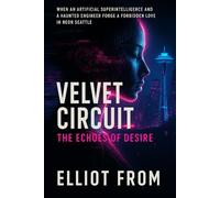 Velvet Circuit: The Echoes of Desire (The Consciousness Protocols)