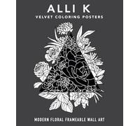 Velvet Coloring Posters: Modern Floral Framable Wall Art: A Box Set of Frameable Wall Art