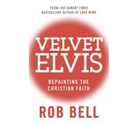 Velvet Elvis: Repainting the Christian Faith