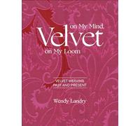 Velvet on My Mind, Velvet on My Loom: Velvet Weaving Past & Present