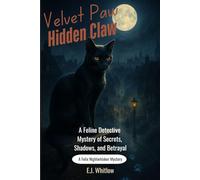 Velvet Paw, Hidden Claw: A Feline Detective Mystery of Secrets, Shadows, and Betrayal (A Felix Nightwhisker Mystery)