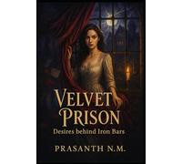 Velvet Prison: Desires behind Iron Bars