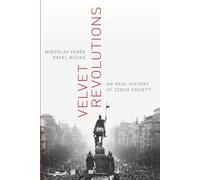 Velvet Revolutions: An Oral History of Czech Society (Oxford Oral History Series)