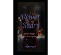 Velvet Scars: Sometimes the Monster Isn't Under Your Bed... But Sleeping with You in It.
