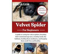VELVET SPIDER: A guide to caring for velvet spiders, breeding their communal egg sacs, creating sandy dry habitats, feeding them small prey, and keeping them mold-free and healthy.
