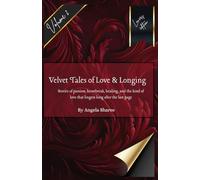 Velvet Tales of Love and Longing: Stories of passion, heartbreak, healing, and the kind of love that lingers long after the last page (Velvet tales of love & longing)