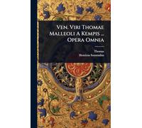 Ven. Viri Thomae Malleoli A Kempis ... Opera Omnia