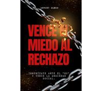 Vence el miedo al rechazo: Inmunízate ante el “no” y vence la ansiedad social