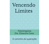 Vencendo Limites: O caminho da superação