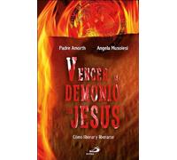 Vencer al demonio con Jesús: Cómo liberar y liberarse (Testigos)