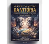 VENCER É SÓ METADE DA VITÓRIA Convencer não é derrota de ninguém - VOLUME II: Partes IV a VI - Tecnologia, IA e o Futuro do Convencer · A Dimensão ... CERQUEIRA - OS MEUS LIVROS & eBOOKS)