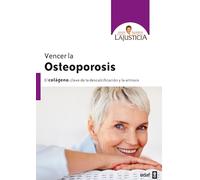 Vencer La Osteoporosis: El colágeno, clave de la descalcificación y la artrosis (Plus Vitae)