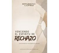 Venciendo el espíritu de rechazo: Caminando en la aceptación divina