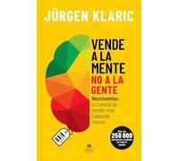 Vende a la mente, no a la gente: Neuroventas: la ciencia de vender más hablando menos (Sin colección)