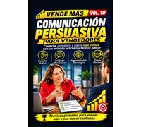 Vende más vol 10: Comunicación Persuasiva para Vendedores