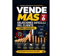 Vende Más vol 6: Objeciones difíciles del cliente y cómo cerrarlas